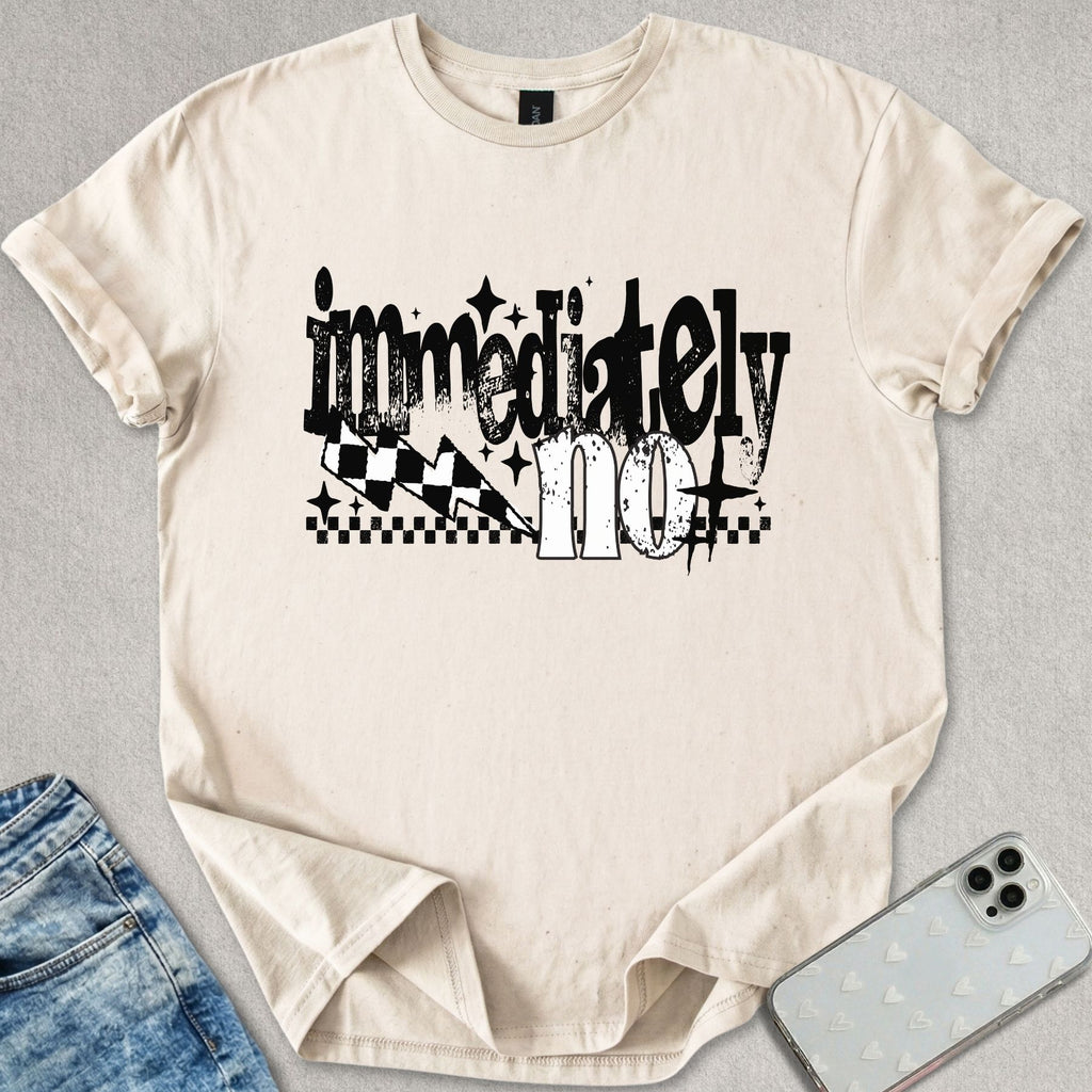 Immediately No T-shirt