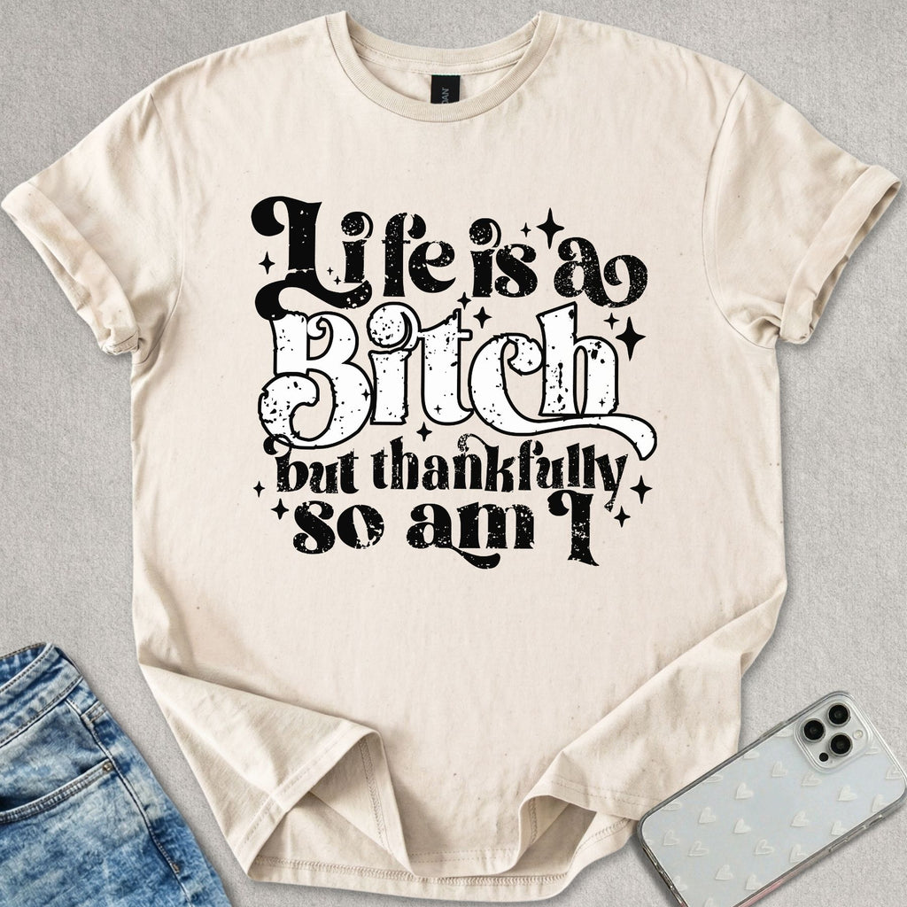 Life Is A Bitch T-shirt
