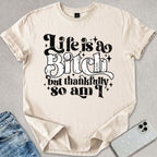 Life Is A Bitch T-shirt