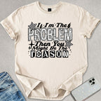 If I'm The Problem T-shirt