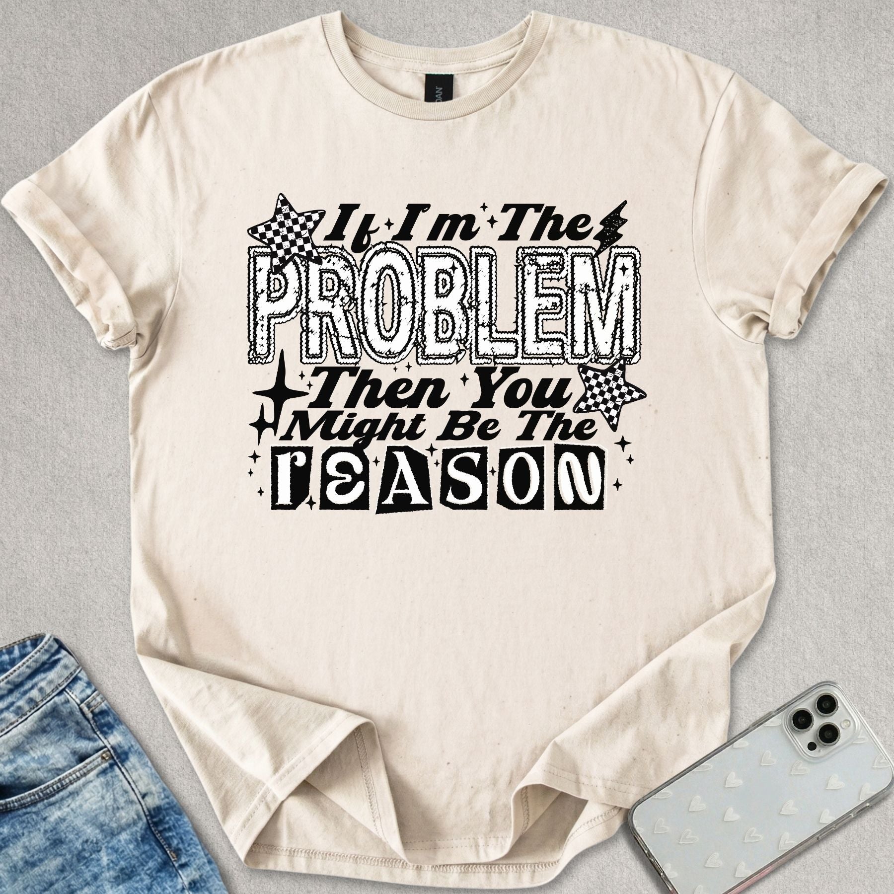 If I'm The Problem T-shirt
