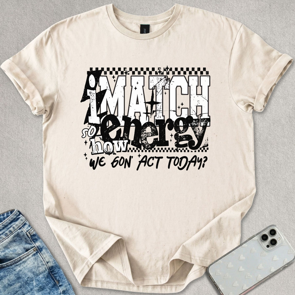 I Match Energy T-shirt