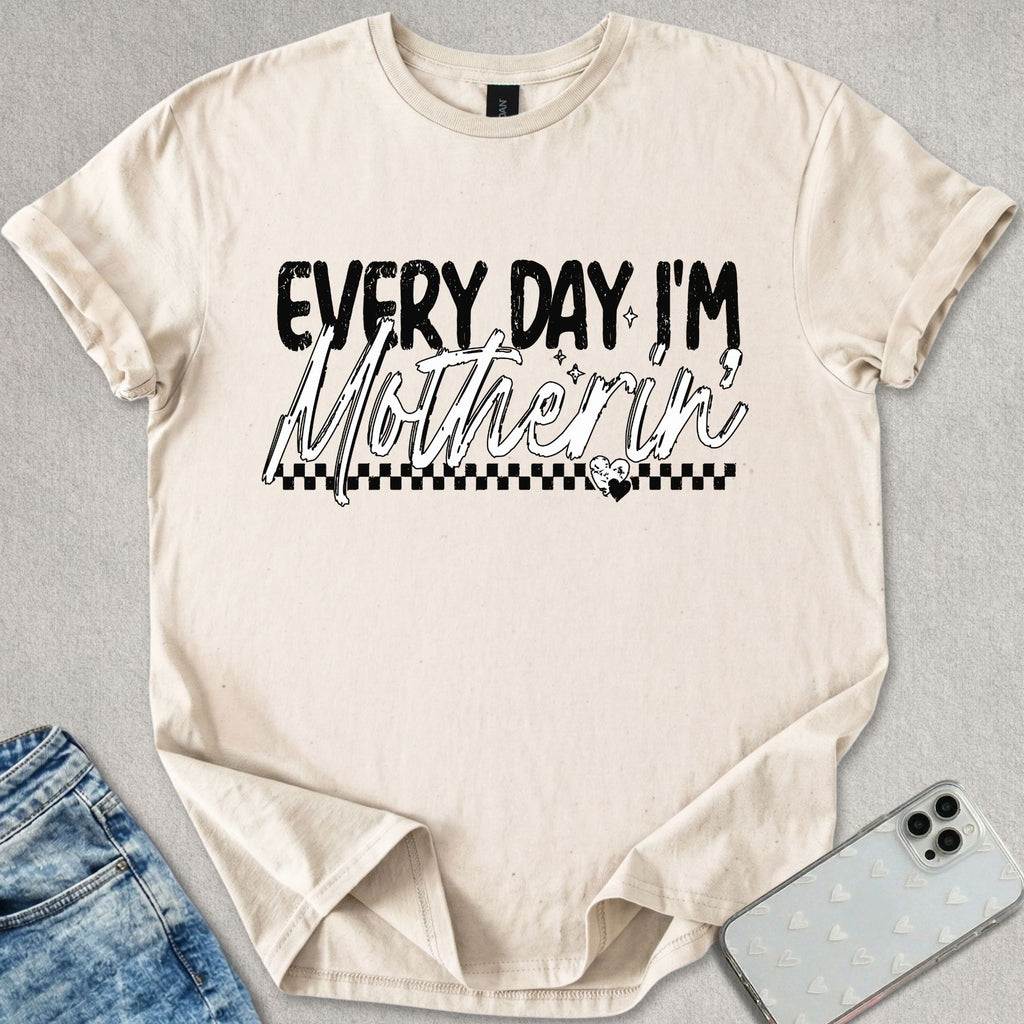 Everyday Motherin' T-shirt