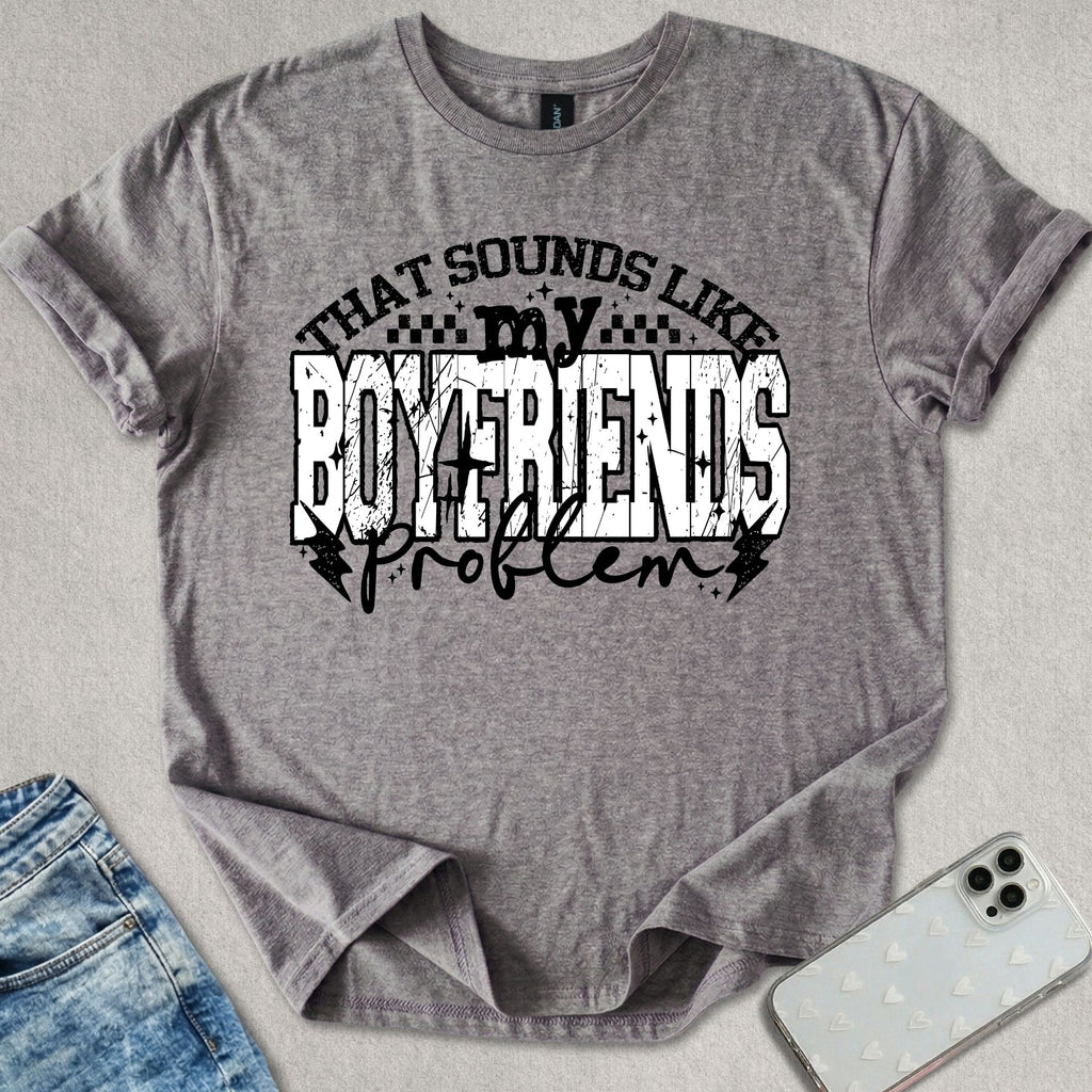 My Boyfriends Problem T-shirt