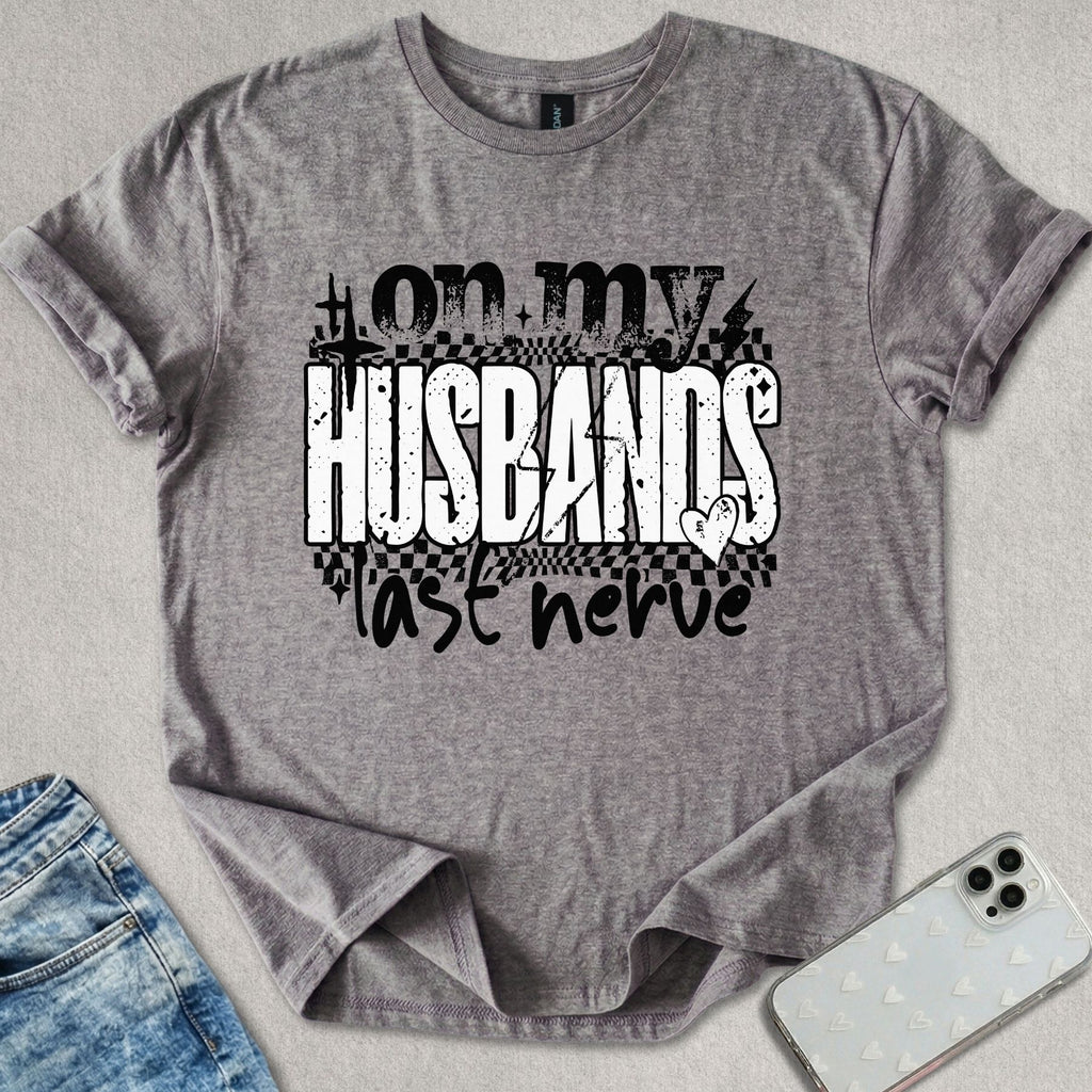 Husbands Last Nerve T-shirt