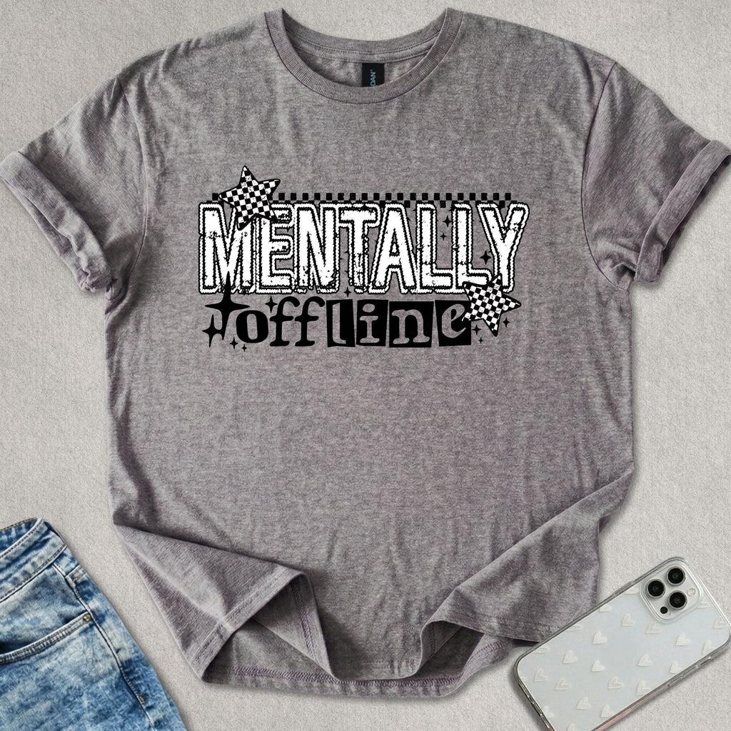 Mentally Offline T-shirt