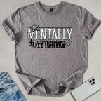 Mentally Offline T-shirt