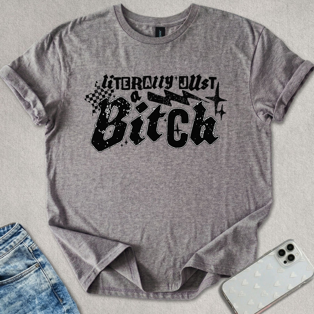 Just A B*itch T-shirt
