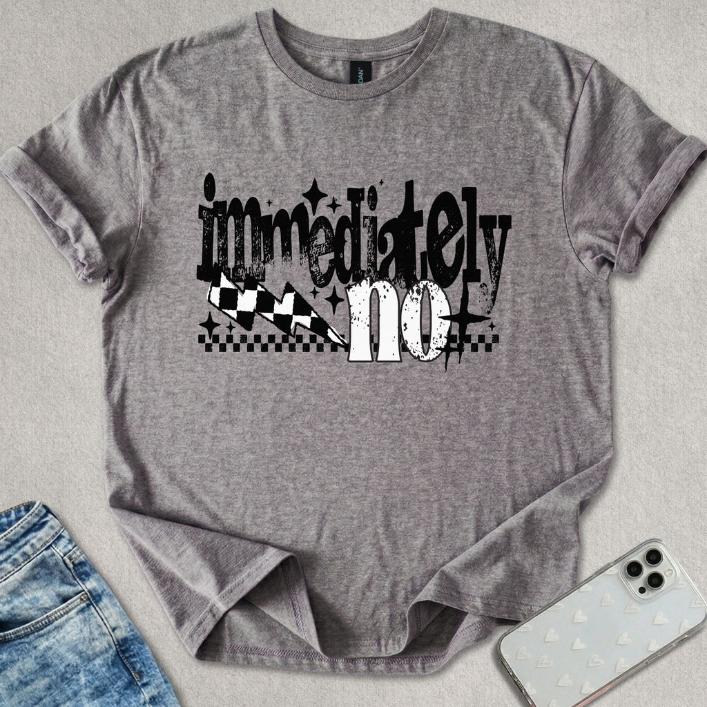 Immediately No T-shirt