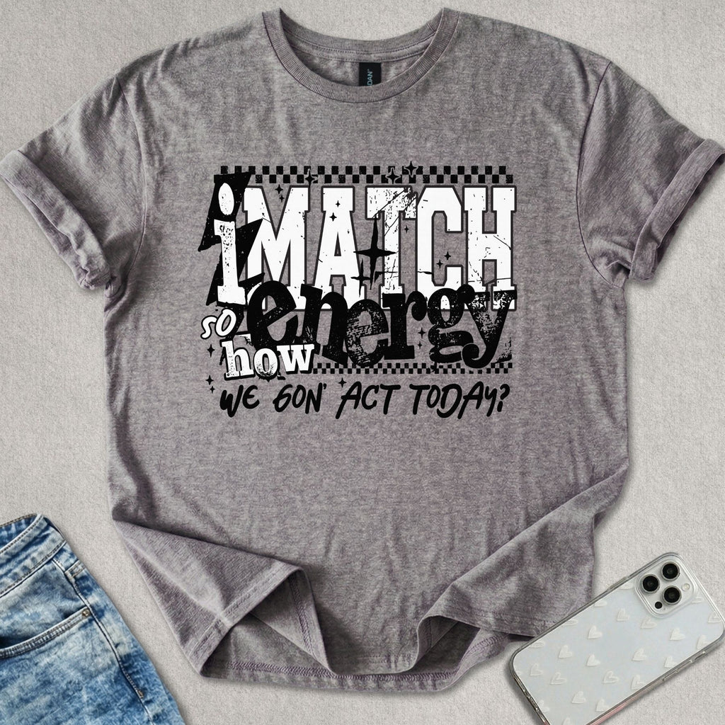 I Match Energy T-shirt