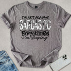 Not Always Sarcastic T-shirt