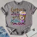 Coffee Makes Me T-shirt