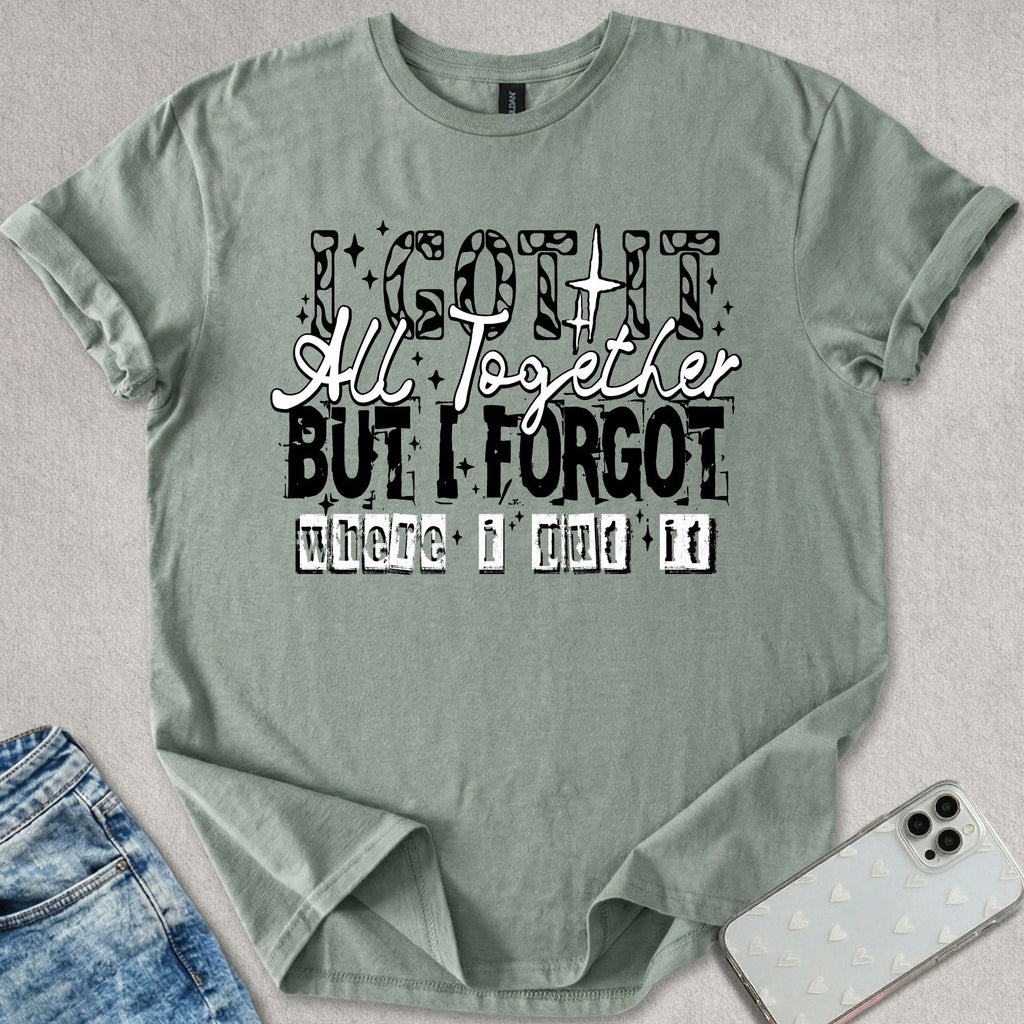I Got It All Together T-shirt