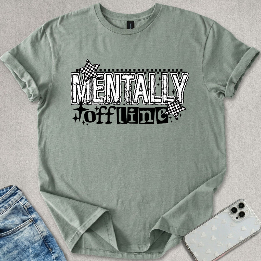 Mentally Offline T-shirt