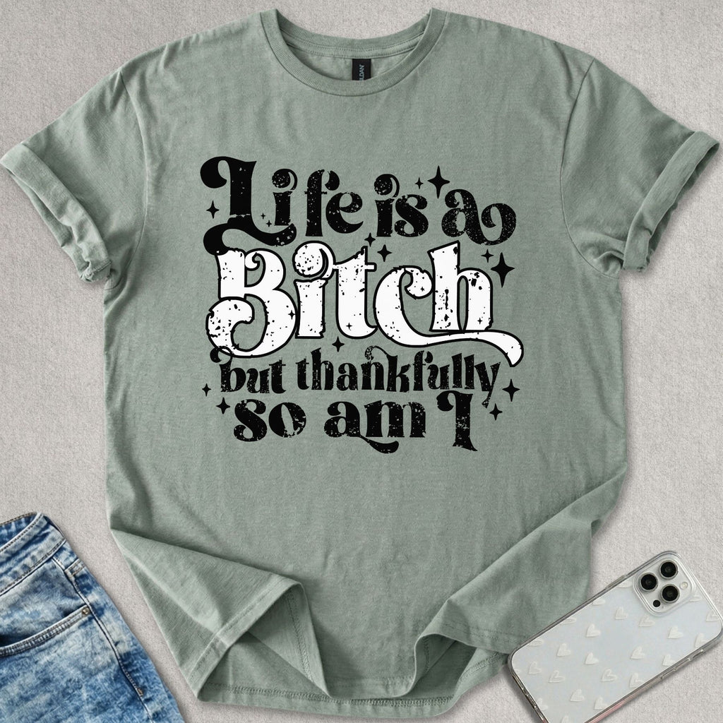 Life Is A Bitch T-shirt