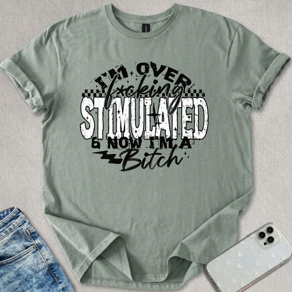 Over Stimulated T-shirt