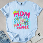 Half Mom Coffee T-shirt