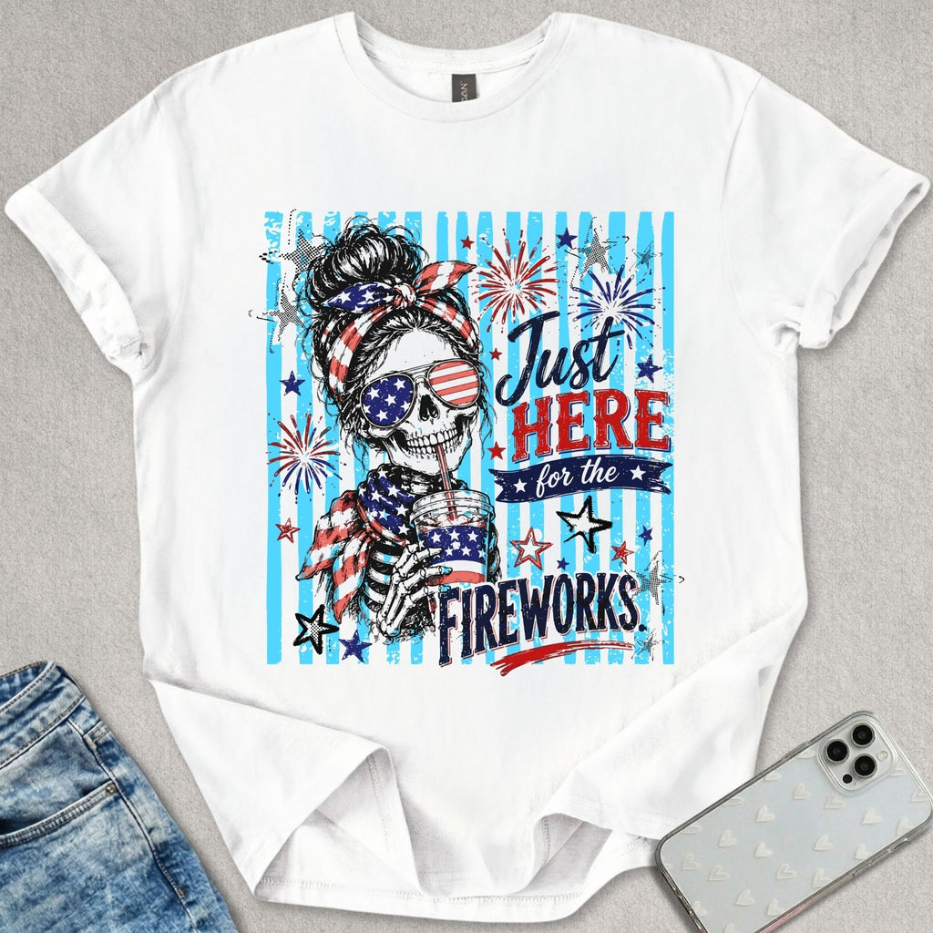 Here For The Fireworks T-shirt