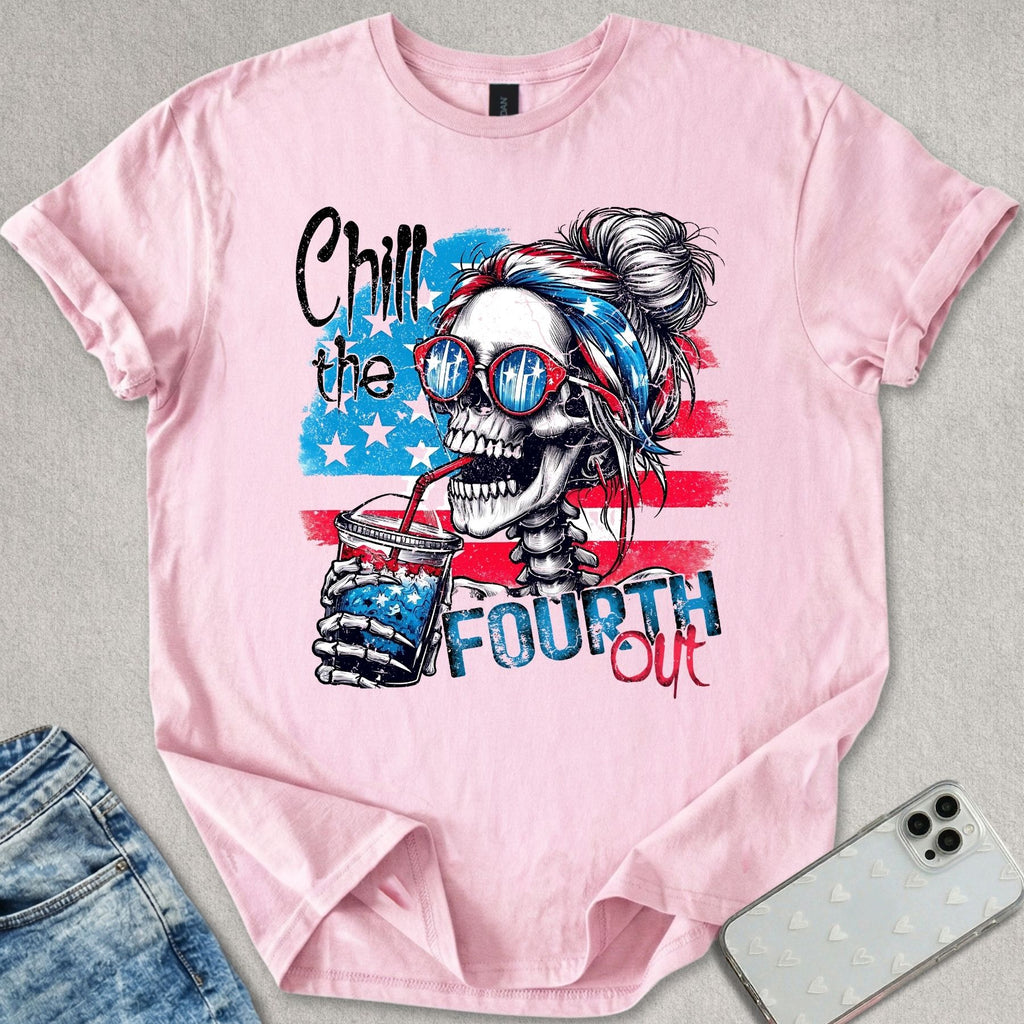 Chill The Fourth Out T-shirt