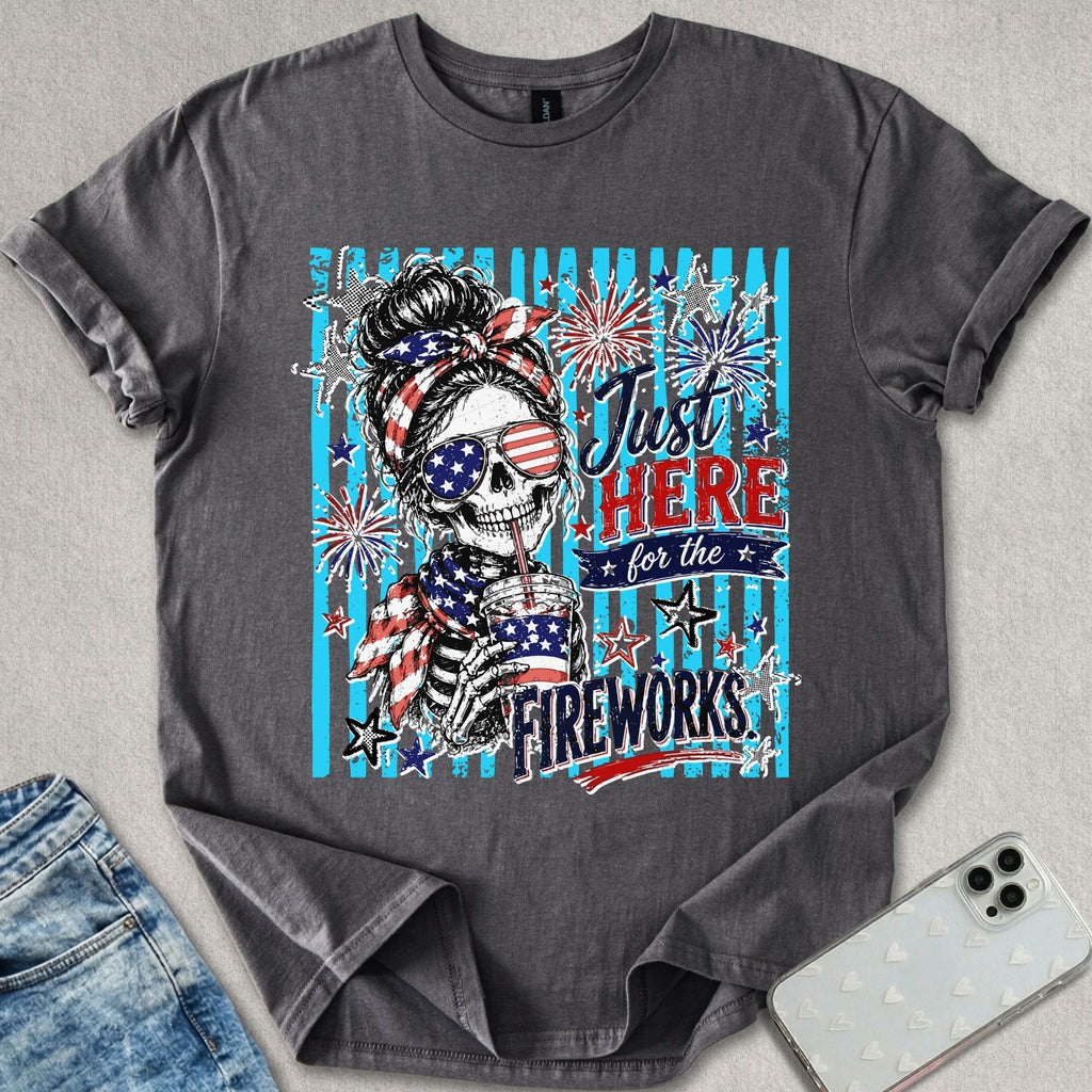 Here For The Fireworks T-shirt