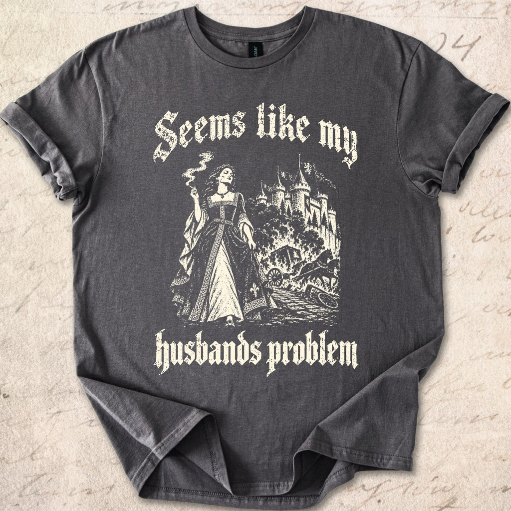 Husbands Problem T-shirt