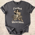 Worse Ideas T-shirt