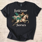 Hold Your Horses T-shirt