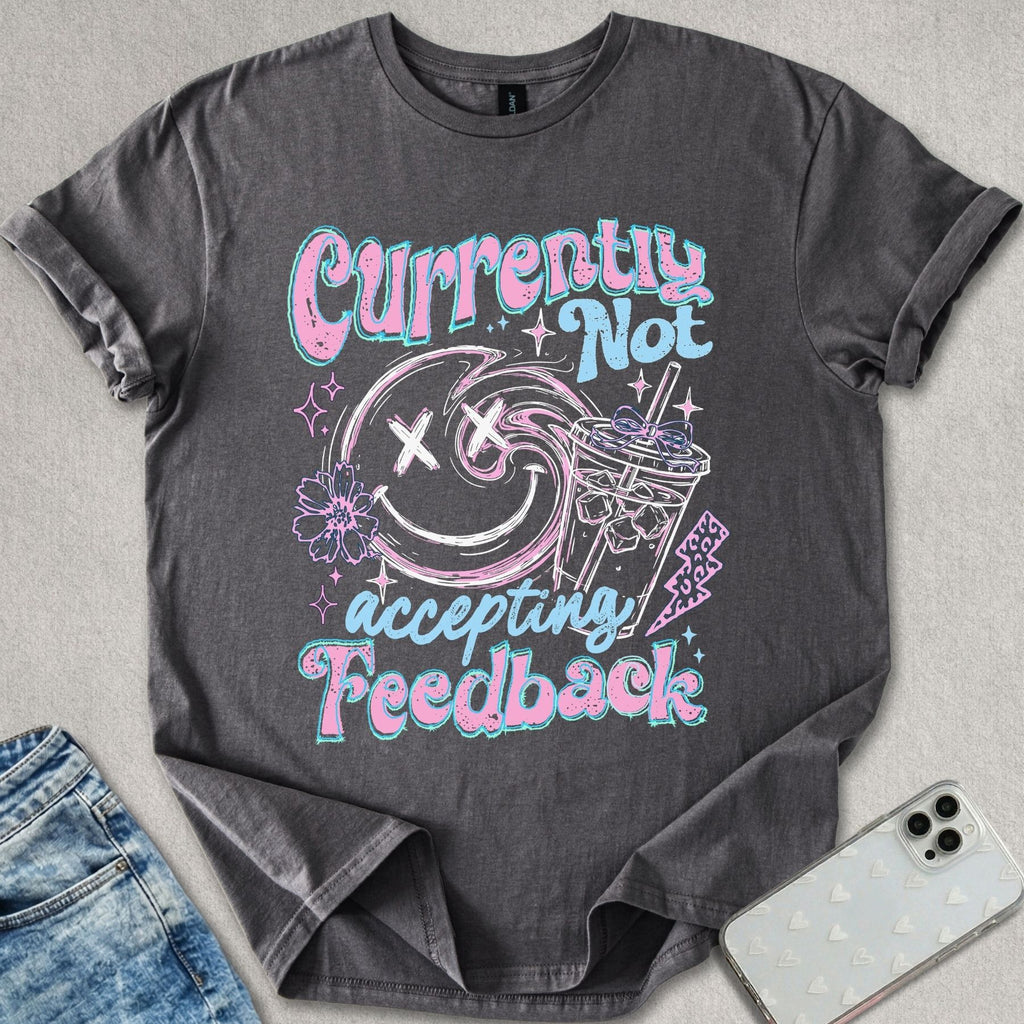 Not Accepting Feedback T-shirt