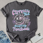Not Accepting Feedback T-shirt