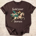 Hold Your Horses T-shirt