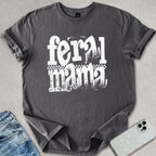 Feral Mama T-shirt