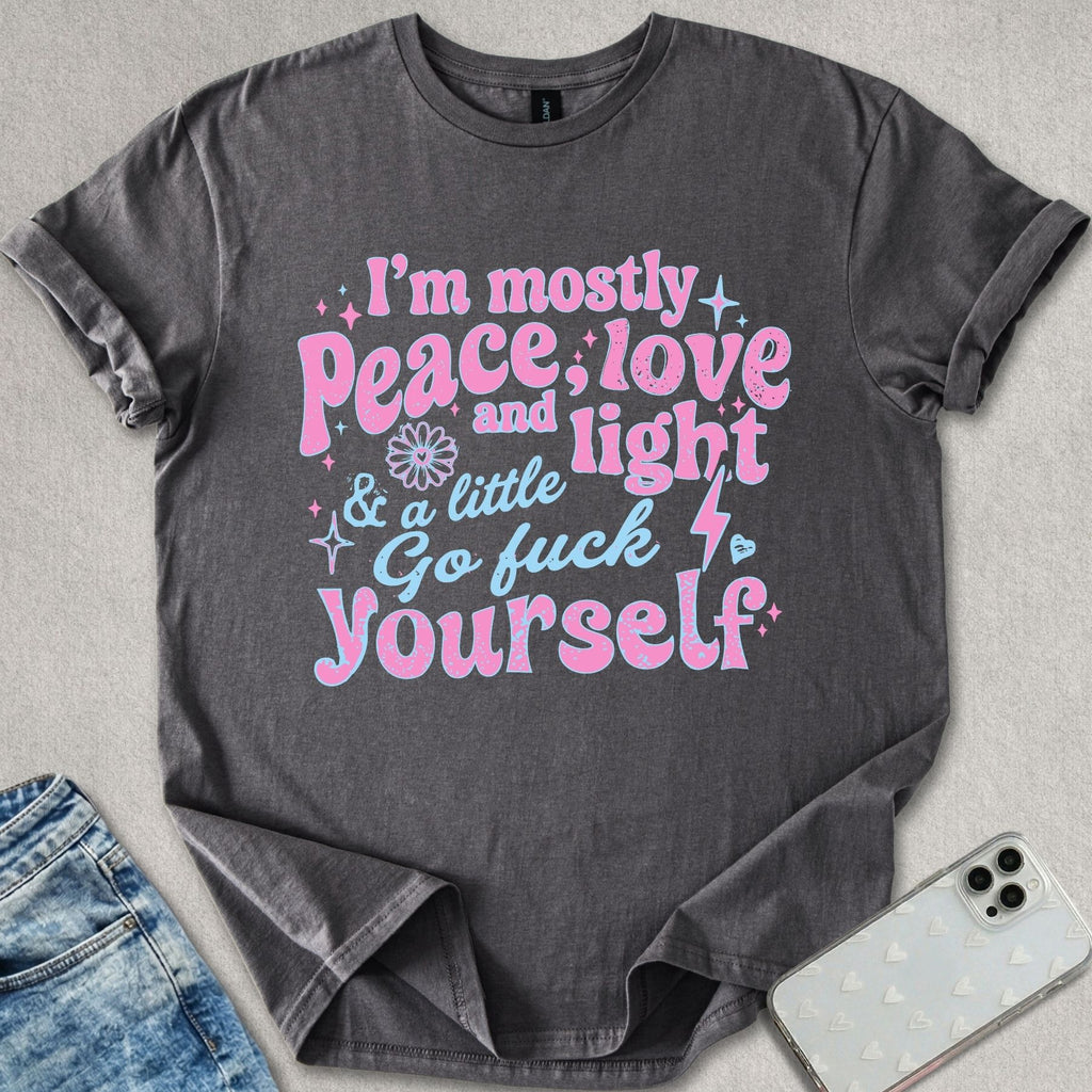 Mostly Peace And Love T-shirt