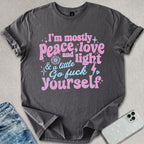 Mostly Peace And Love T-shirt