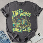 Tired Moms Club T-shirt