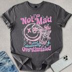 I'm Not Mad T-shirt