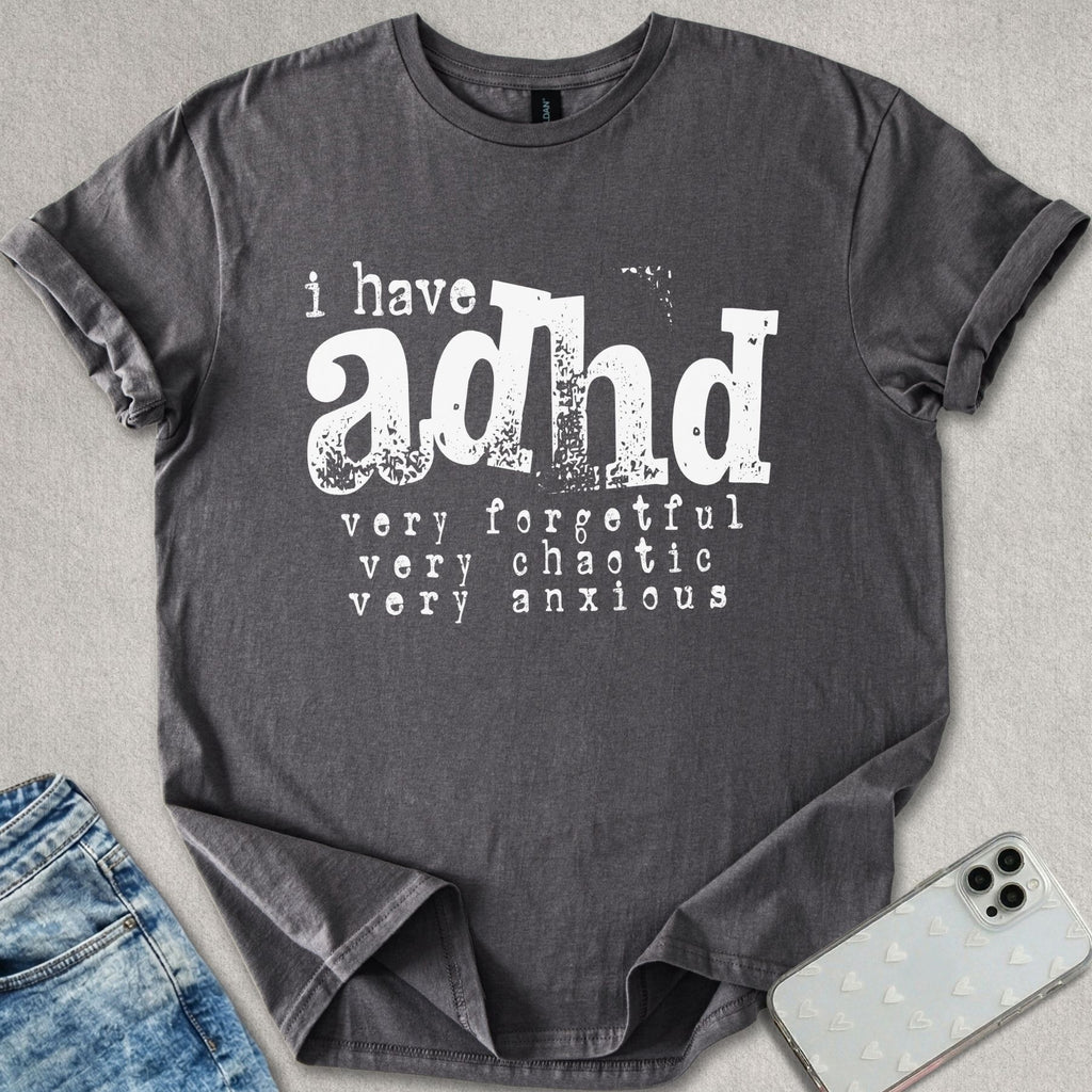 I Have ADHD T-shirt