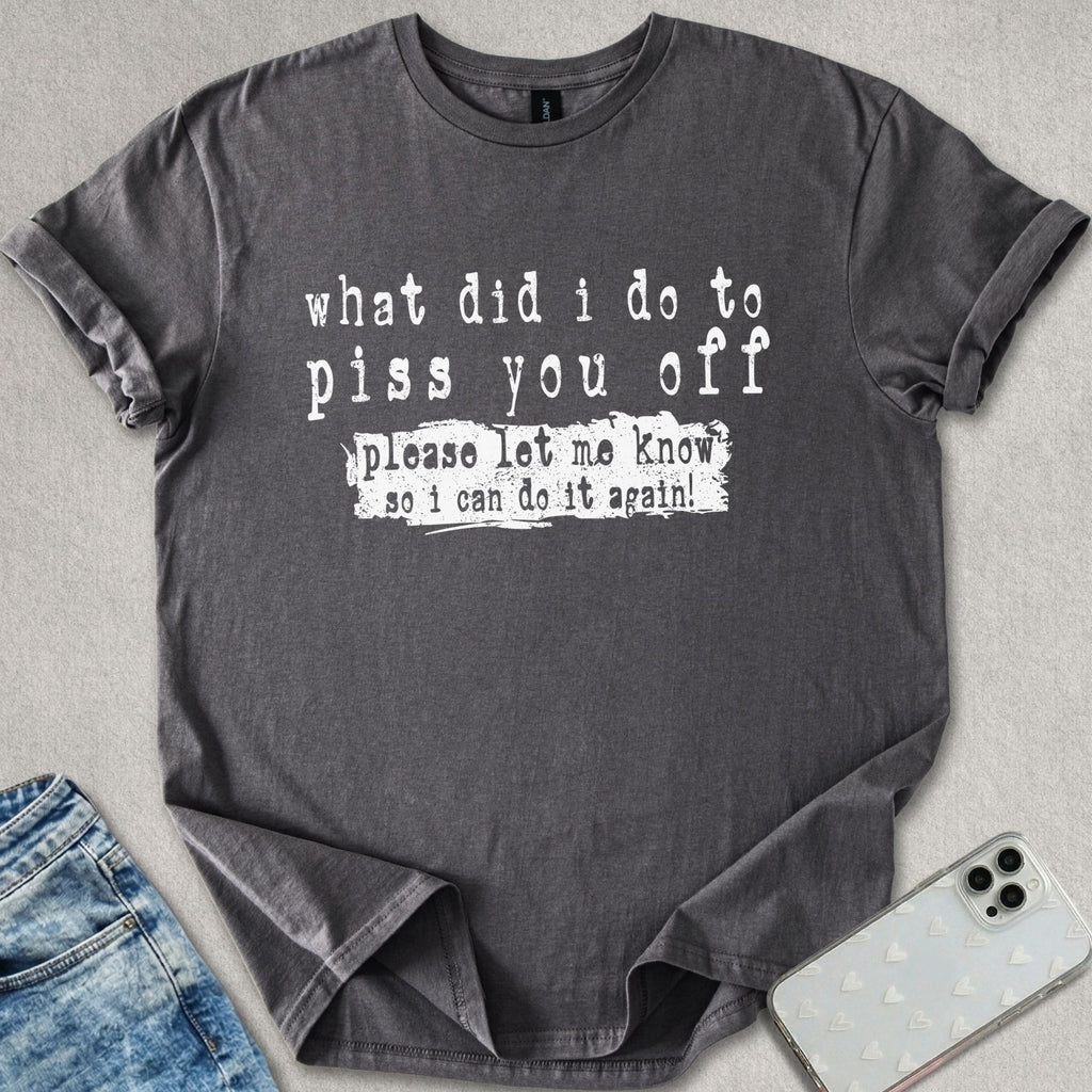 Piss You Off T-shirt