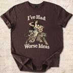 Worse Ideas T-shirt